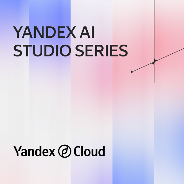 Yandex AI Studio Series